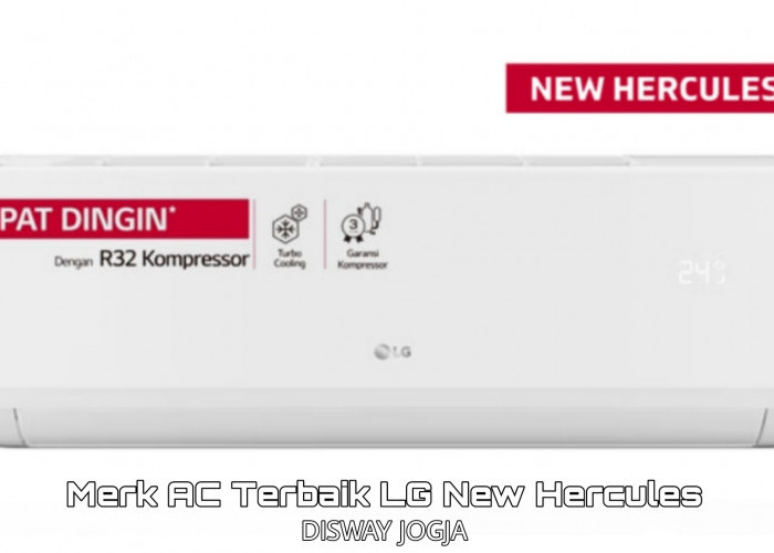 Dapatkan Merek AC Terbaik LG New Hercules Dengan Sederet Keunggulannya yang Canggih, Cek Disini