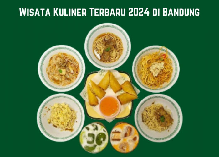 6 Wisata Kuliner Terbaru 2024 di Bandung? Sensasi Rasanya Nikmat, Kamu Wajib Coba!