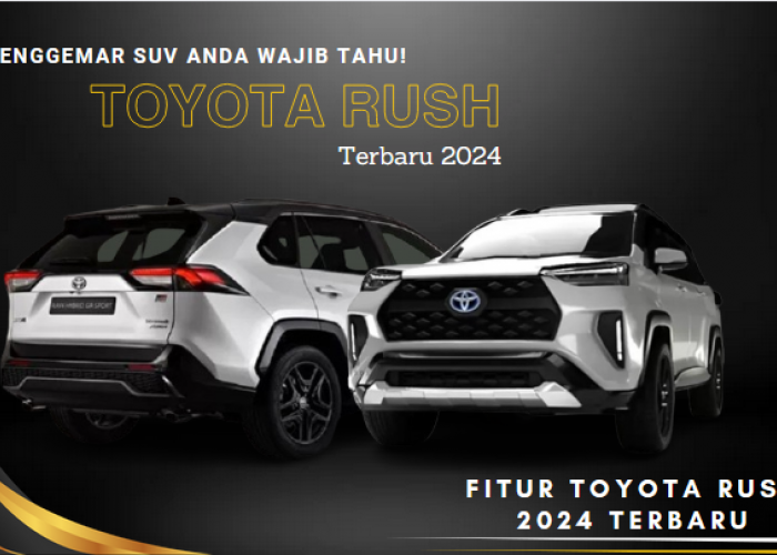 Penggemar SUV Anda Wajib Tahu Fitur Toyota Rush 2024 Terbaru Simak Ulasanya Lengkapnya Dibawah Ini