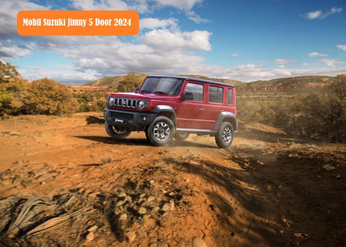 Sudah Hadir! Mobil Terbaru 2024 Suzuki Jimny 5 Pintu, Pilihan Tepat Bagi Pecinta Off-Road dan Keluarga