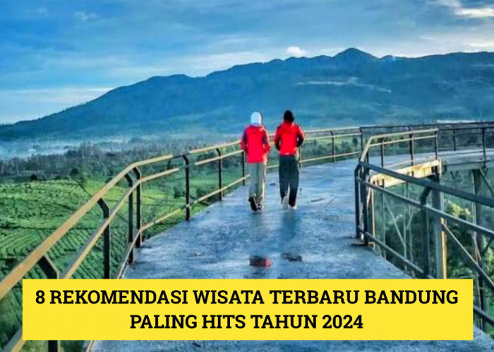 8 Rekomendasi Wisata Terbaru 2024 Bandung Paling Hits, Manjakan Mata Para Pengunjungnya!