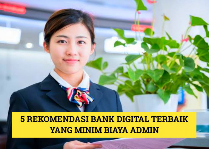 5 Rekomendasi Bank Digital Terbaik Minim Biaya Admin, Cocok Buat yang Baru Mulai Menabung di Bank!