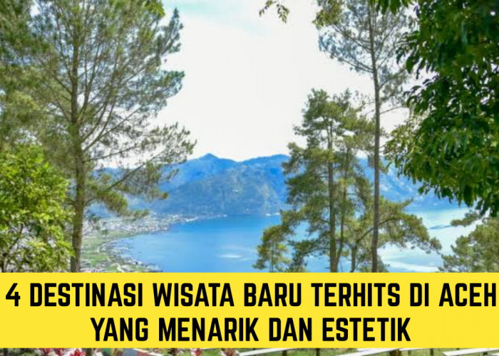 Estetik dan Menarik, Inilah 4 Wisata Terbaru 2024 di Aceh!! Spot Populer Terhits