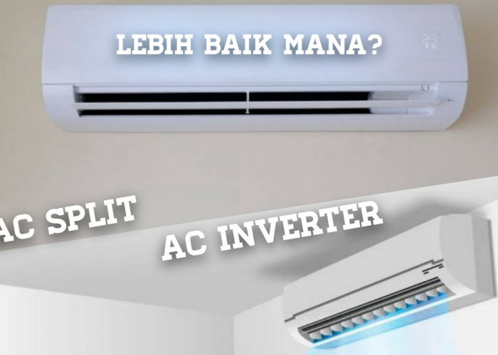 Lebih Bagus Mana? Ini 5 Perbedaan AC Inverter dan AC Split yang Wajib Kamu Tahu