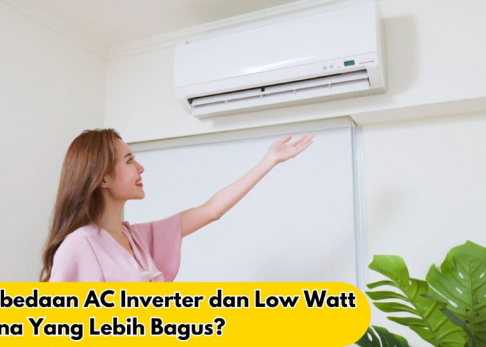 Perbedaan AC Inverter dan Low Watt, Mana Yang Lebih Bagus?