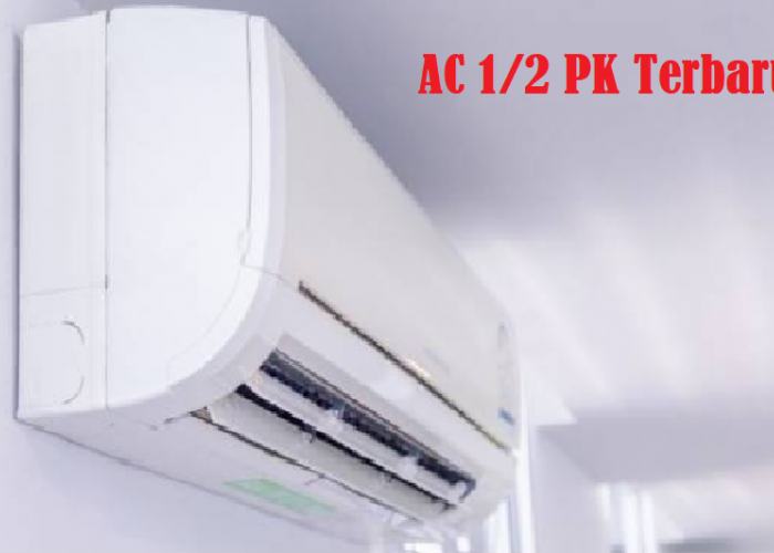5 Rekomendasi AC 1/2 PK Terbaru, yang Hemat Listrik Berkat Low Watt