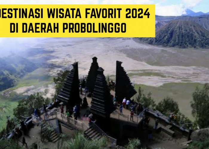 Simak 5 Destinasi Wisata Terbaru Favorit 2024 di Probolinggo, Ada Satu yang Punya Kisah Mistis