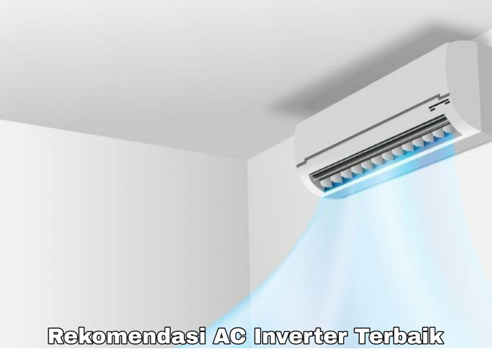 Bikin Rumah Sejuk Tanpa Takut Boros Listrik, Simak 5 Pilihan AC Inverter Terbaik