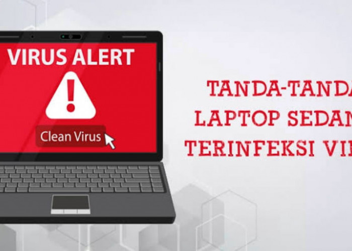 7 Tanda Laptopmu Terkena Virus, Wajib Tahu Sebelum Parah!