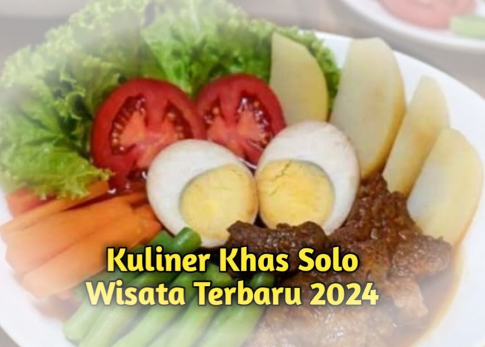 Kuliner Khas Wisata Terbaru 2024? Solo Punya 5 Rekomendasi Makanan Khas Cocok Untuk Menu Buka Puasa