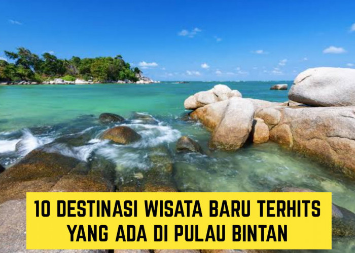10 Destinasi Wisata Terbaru 2024, Terhits di Pulau Bintan!! Pesonanya Bak Surga Dunia
