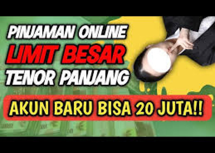 Butuh Dana Besar? Simak Pilihan Pinjol Limit 20 Juta Tenor Panjang, Aman Terdaftar OJK