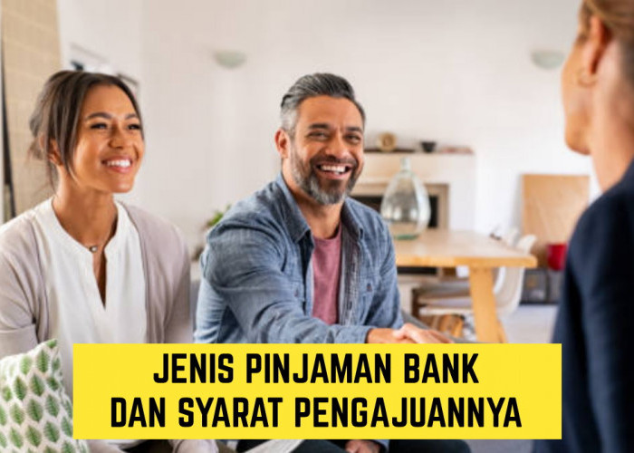 Pahami Dulu!! Berikut Jenis Pinjaman Bank dengan Jaminan Sertifikat, Cek Syarat Pengajuannya Disini