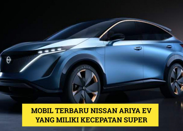 Nissan Ariya EV: Mobil Terbaru 2024 Bergaya Crossover? Punya Kecepatan Super serta Desain Memukau, Ini Speknya
