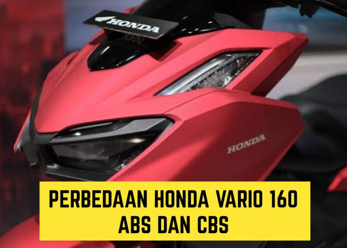 Kamu Wajib Paham, Inilah Perbedaan antara Honda Vario 160 ABS dan CBS