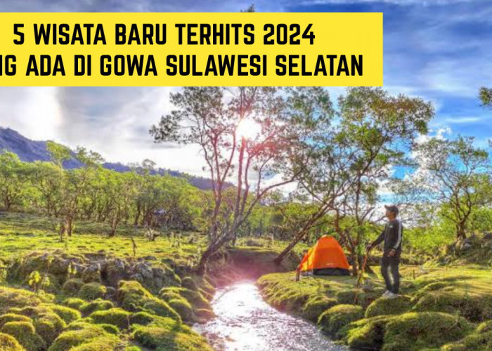 Banyak Surga Tersembunyi, Inilah 5 Wisata Baru Terhits 2024 yang ada di Gowa Sulawesi Selatan
