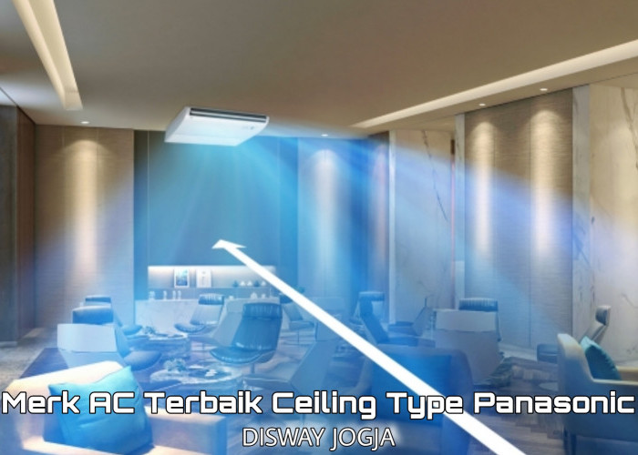 Ceiling Type Panasonic : Merek AC Terbaik Mampu Mendinginkan Ruangan Hingga Jarak 13 Meter