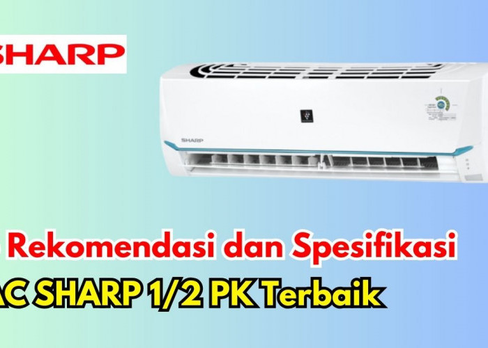 5 Rekomendasi dan Spesifikasi AC SHARP 1 2 PK Terbaik, Harga Mulai 2 Jutaan Saja!