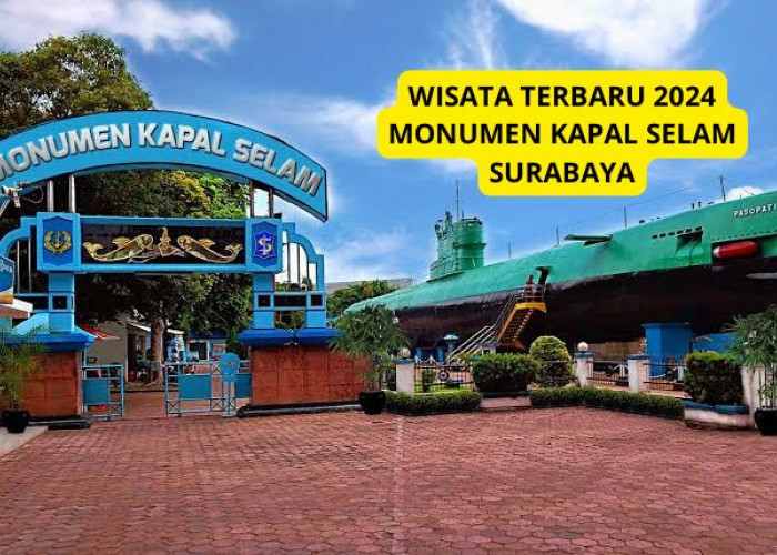 Yuk Jangan Lewatkan Wisata Terbaru 2024 Monumen Kapal Selam Surabaya! Simbol Kemaritiman dan Belajar Sejarah