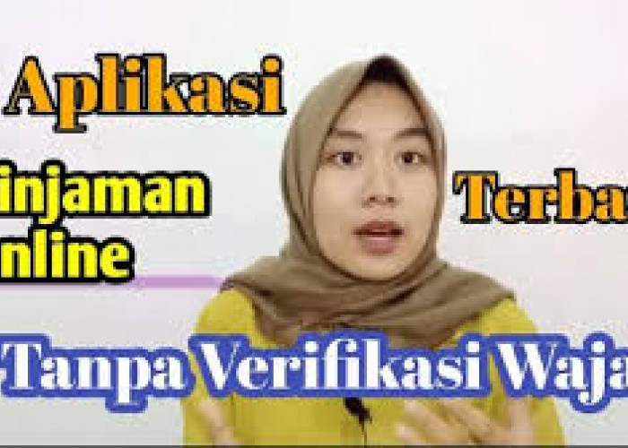 Simak Daftar Pinjol Tanpa Verifikasi Wajah Anti Ribet Dana Langsung Cair