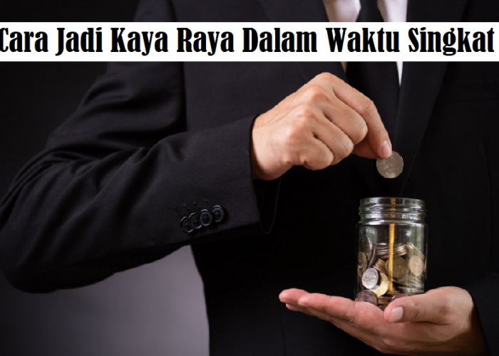 Coba Amalkan, Ini 3 Rahasia Jadi Kaya Raya Dalam Waktu Singkat, Simak Caranya!