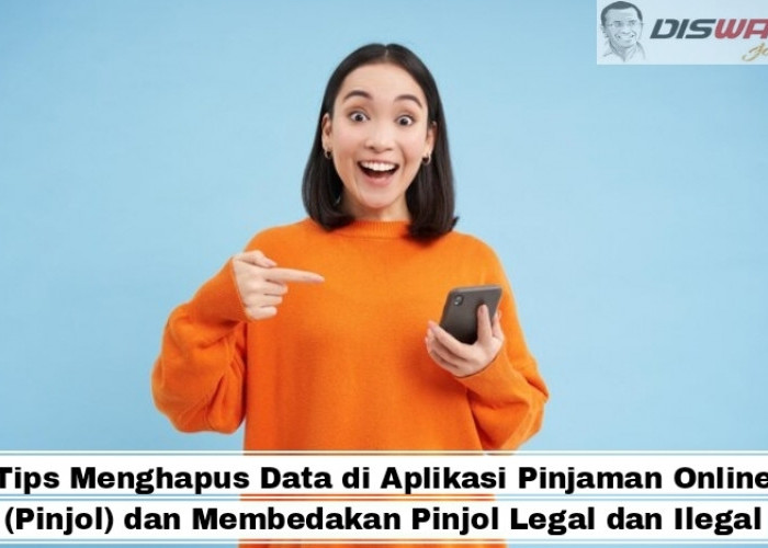 Tips Menghapus Data di Aplikasi Pinjaman Online (Pinjol) dan Membedakan Pinjol Legal dan Ilegal