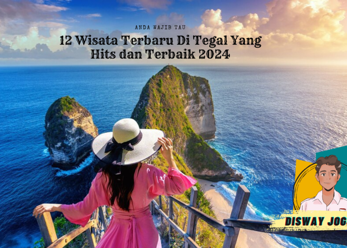 Anda Wajib Tahu, 12 Wisata Terbaru 2024 Tegal Yang Hits dan Terbaik? Rekomendasi Spot Liburan Seru!