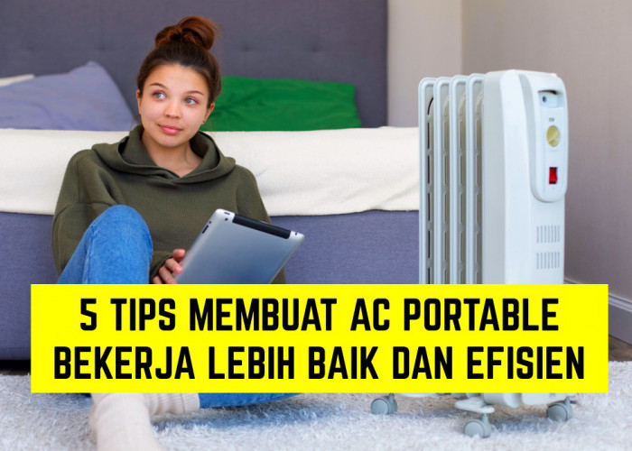 5 Tips Membuat AC Portable di Rumahmu Bekerja Lebih Baik dan Efisien