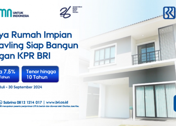 Yuk Pakai Promo KPR BRI 2024 Untuk Kavling Siap Bangun