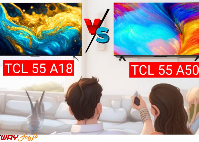 Perbandingan TV Terbaik 2023: Lebih Bagus Seri TCL 55 A18 atau TCL 55 A50?