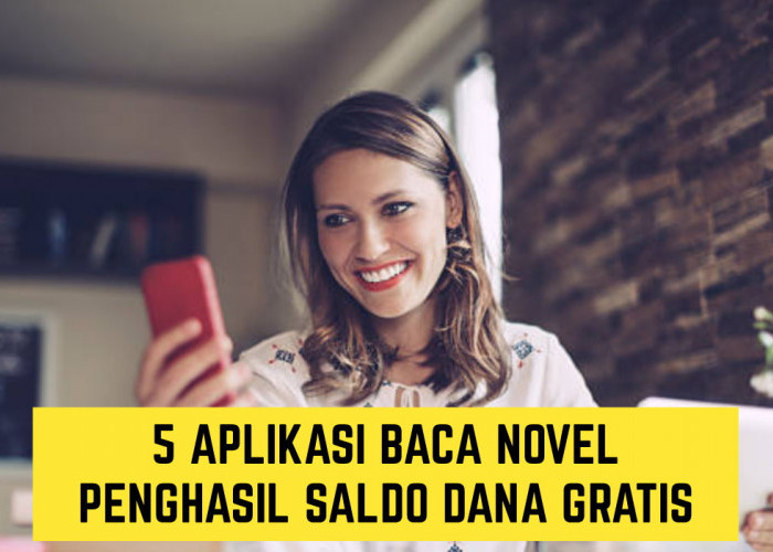 5 Aplikasi Baca Novel Penghasil Saldo Dana Gratis, Apa Saja Itu? Simak Daftarnya Disini