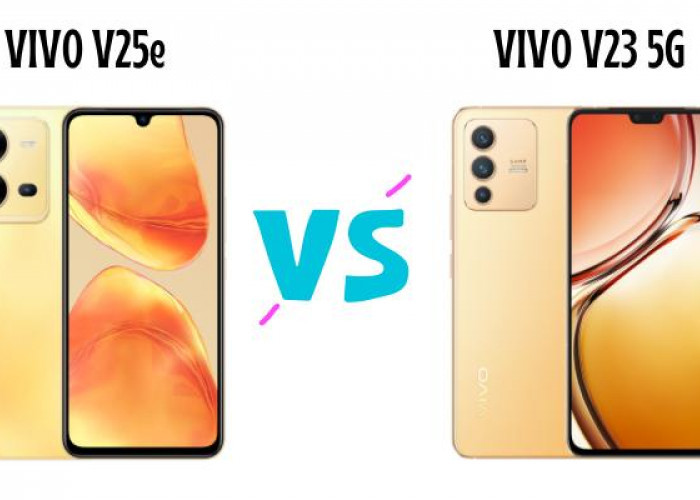 Perbedaan HP Vivo V25e dan Vivo V23 5G, Mana yang Lebih Unggul? Yuk Simak Disini!