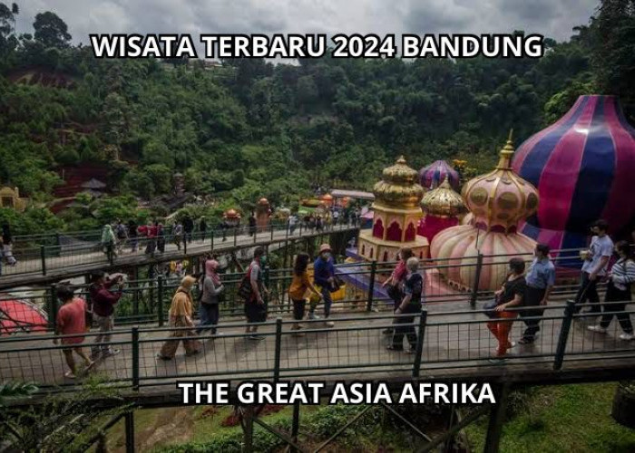 The Great Asia Afrika Wisata Terbaru 2024!! Sensasi Berkeliling 7 Negara Saat ke Bandung yang Wajib Dikunjungi