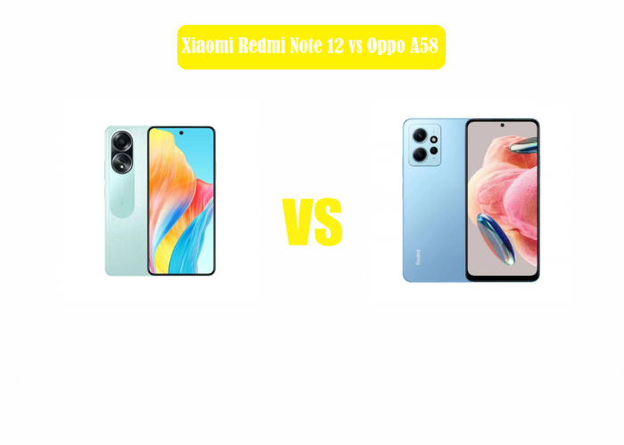 Xiaomi Redmi Note 12 vs Oppo a58: Siapa yang Unggul dalam Pertarungan Ponsel Terbaru?